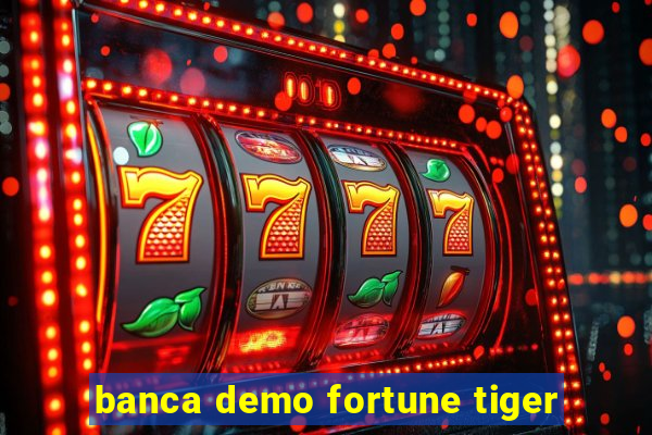 banca demo fortune tiger